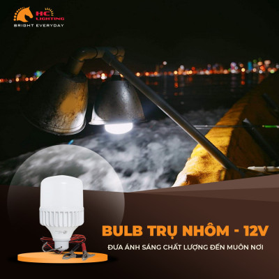 ĐÈN BULB TRỤ NHÔM 12V: ĐƯA ÁNH SÁNG CHẤT LƯỢNG ĐẾN MUÔN NƠI