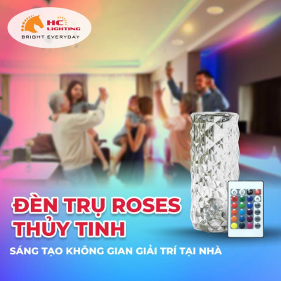 ĐÈN TRỤ THỦY TINH ROSES - 7 MÀU ÁNH SÁNG CHO KHÔNG GIAN RỰC RỠ