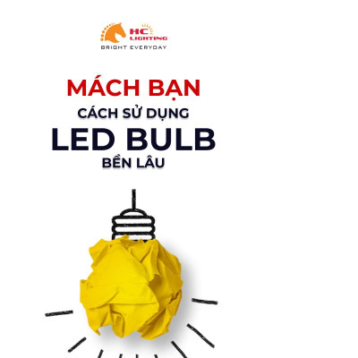 MÁCH BẠN CÁCH SỬ DỤNG BULB LED BỀN LÂU