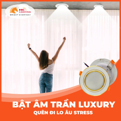 BẬT ÂM TRẦN LUXURY: QUÊN ĐI LO ÂU STRESS