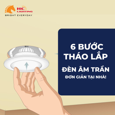 6 BƯỚC THÁO LẮP ĐÈN ÂM TRẦN TẠI NHÀ BẠN NÊN BIẾT