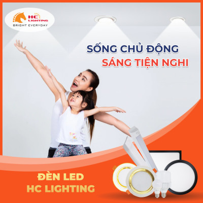 SỐNG CHỦ ĐỘNG, SÁNG TIỆN NGHI VỚI ĐÈN LED HC LIGHTING