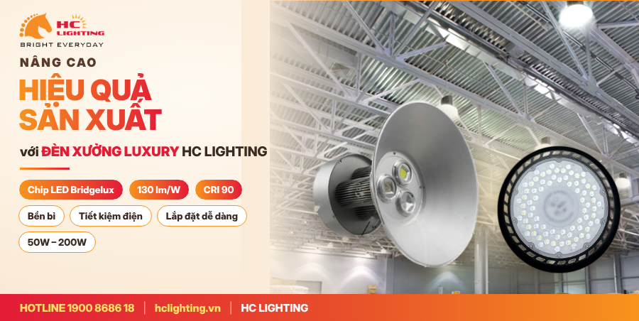ĐÈN XƯỞNG HC LIGHTING – GIẢI PHÁP CHIẾU SÁNG NÂNG CAO NĂNG SUẤT SẢN XUẤT